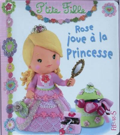 Rose joue à la princesse