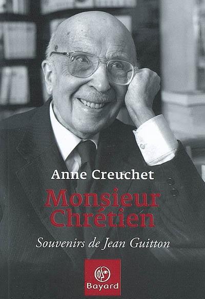 Monsieur chrétien : souvenirs de Jean Guitton