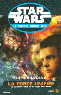 Star Wars : le nouvel ordre Jedi. Vol. 2005. La force unifiée