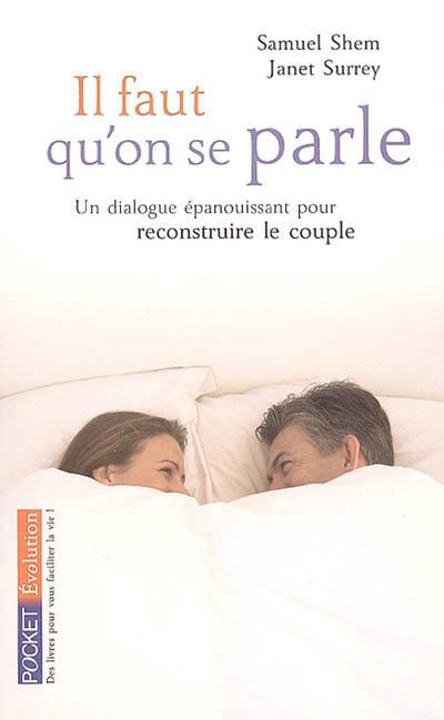 Il faut qu'on se parle : (re)construire un dialogue épanouissant pour le couple