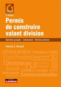 Permis de construire valant division : opération groupée, lotissement, division primaire