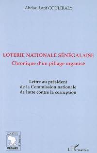 Loterie nationale sénégalaise : chronique d'un pillage organisé : lettre au président de la Commission nationale de lutte contre la corruption