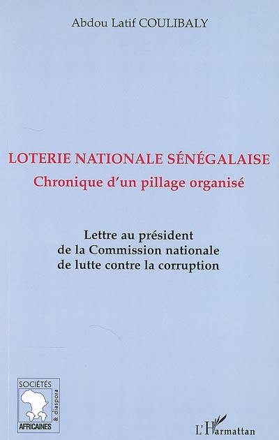 Loterie nationale sénégalaise : chronique d'un pillage organisé : lettre au président de la Commission nationale de lutte contre la corruption