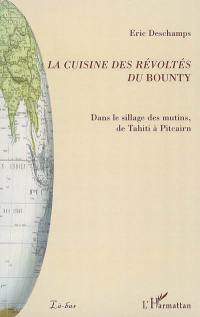 La cuisine des révoltés du Bounty : dans le sillage des mutins, de Tahiti à Pitcairn