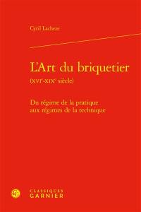 L'art du briquetier (XVIe-XIXe siècle) : du régime de la pratique aux régimes de la technique