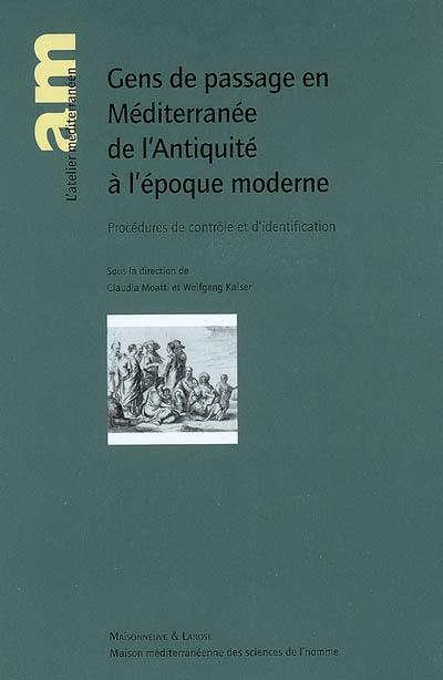 Gens de passage en Méditerranée de l'Antiquité à l'époque moderne : procédures de contrôle et d'identification