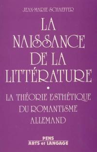 La naissance de la littérature : la théorie esthétique du romantisme allemand