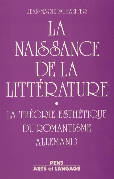 La naissance de la littérature : la théorie esthétique du romantisme allemand