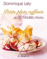 Petits plats raffinés en 20 minutes chrono