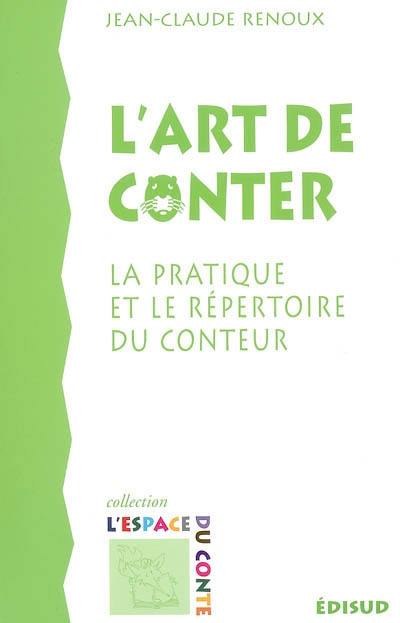 L'art de conter : la pratique et le répertoire du conteur