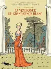 Les enquêtes insolites des maîtres de l'étrange. Vol. 2. La vengeance du grand singe blanc