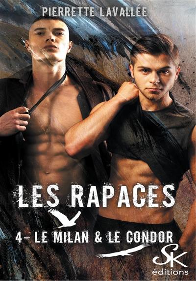 Les rapaces. Vol. 4. Le milan & le condor