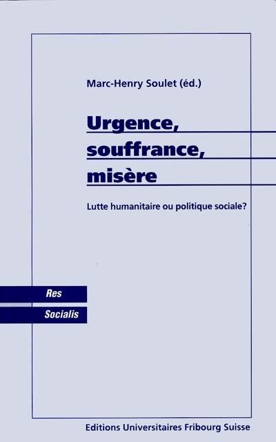 Urgence, souffrance, misère : lutte humanitaire ou politique sociale ?