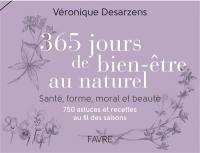 365 jours de bien-être au naturel : santé, forme, moral et beauté : 750 astuces et recettes au fil des saisons