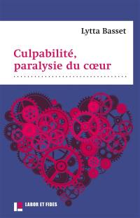 Culpabilité, paralysie du coeur : la guérison du paralysé (Luc 5, 17-26), sentiment, ambivalence et dépassement de la culpabilité