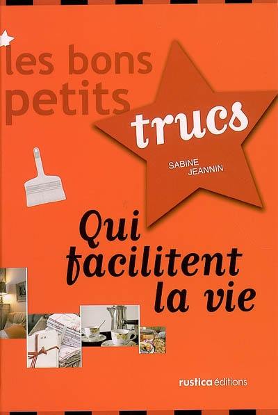 Les bons petits trucs qui facilitent la vie