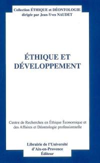 Ethique et développement : actes du treizième Colloque d'éthique économique, Aix-en-Provence, 29 et 30 juin 2006