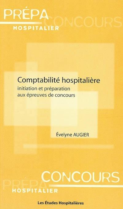 Comptabilité hospitalière : initiation et préparation aux épreuves de concours