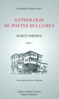 Ecrits inédits. Vol. 1. Anthologie de poètes bulgares : sonnets choisis de poètes bulgares. Les sonnets de Constantinople