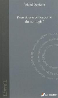 Wuwei, une philosophie du non-agir ?