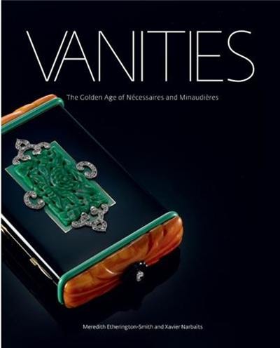 Vanities The Golden Age of Necessaires and Minaudieres