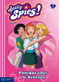 Totally Spies : saison 3. Vol. 1. Panique chez le dentiste