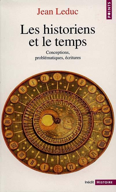 Les historiens et le temps : conceptions, problématiques, écritures