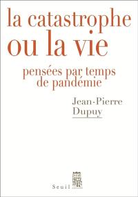 La catastrophe ou la vie : pensées par temps de pandémie