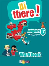 Hi there ! : anglais 6e, palier 1-année 1, niveau A1-A1+ : workbook