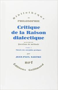 Critique de la raison dialectique. Vol. 1. Théorie des ensembles pratiques. Questions de méthode