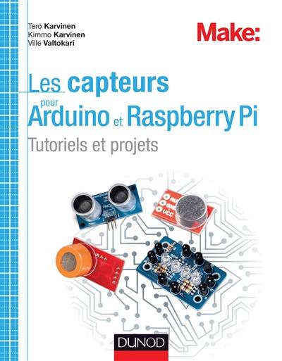 Les capteurs pour Arduino et Raspberry Pi : tutoriels et projets