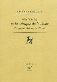 Nietzsche et la critique de la chair : Dionysos, Ariane, le Christ