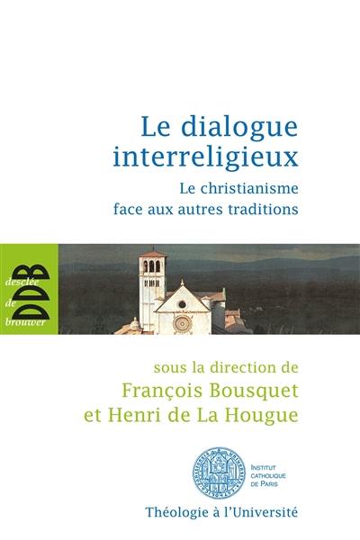 Le dialogue interreligieux : le christianisme face aux autres traditions