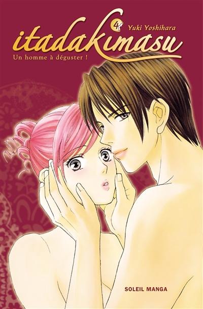 Itadakimasu : un homme à déguster !. Vol. 4