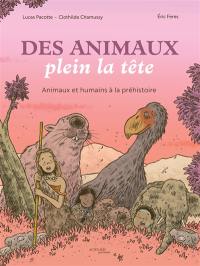 Des animaux plein la tête : animaux et humains à la préhistoire