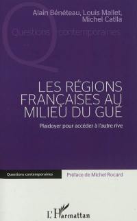 Les régions françaises au milieu du gué : plaidoyer pour accéder à l'autre rive