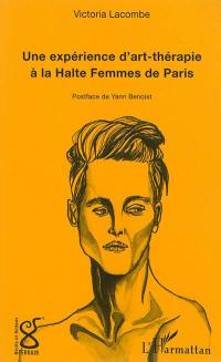 Une expérience d'art-thérapie à la Halte Femmes de Paris