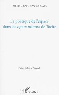 La poétique de l'espace dans les opera minora de Tacite