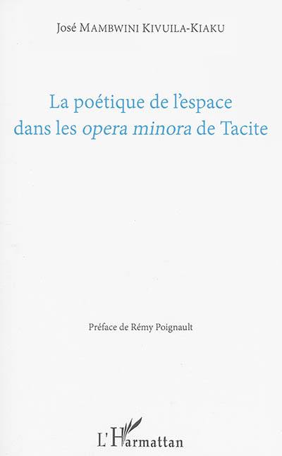 La poétique de l'espace dans les opera minora de Tacite