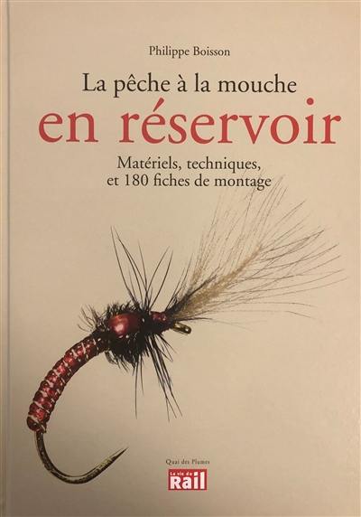 La pêche à la mouche en réservoir : matériels, techniques, et 180 fiches de montage