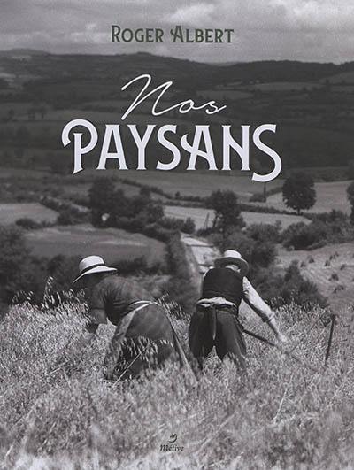 Nos paysans : d'où viennent-ils ? Qui sont-ils ? Où vont-ils ?