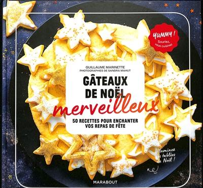 Gâteaux de Noël merveilleux : 50 recettes pour enchanter vos repas de fête