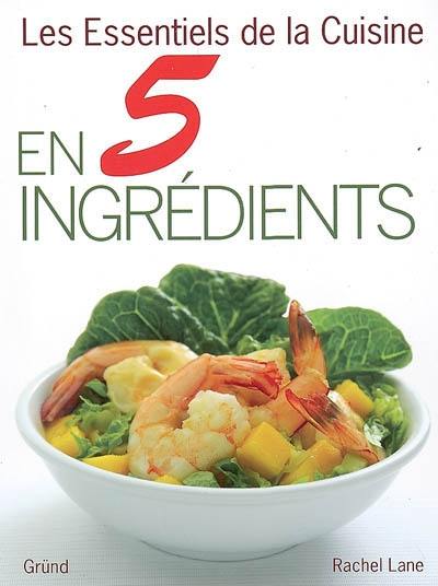 Les essentiels de la cuisine en 5 ingrédients