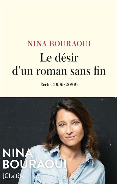 Le désir d'un roman sans fin : écrits (1999-2022)