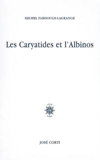 Les Caryartides et l'albinos