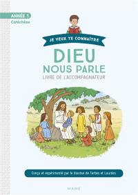 Dieu nous parle : livre de l'accompagnateur : année 1, catéchèse