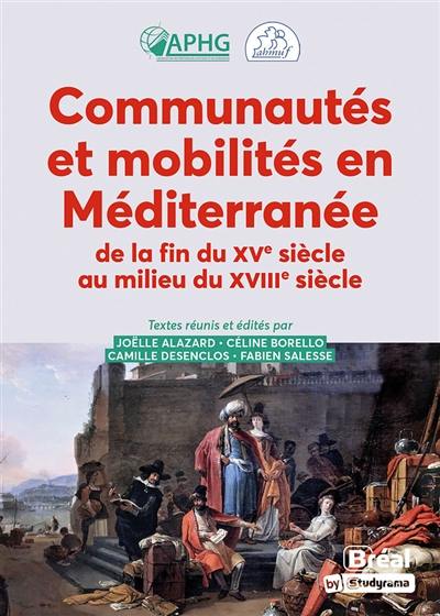 Communautés et mobilités en Méditerranée : de la fin du XVe siècle au milieu du XVIIIe siècle