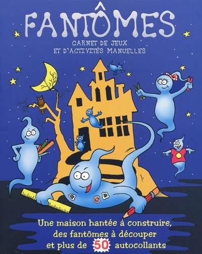 Fantômes : carnet de jeux et d'activités manuelles