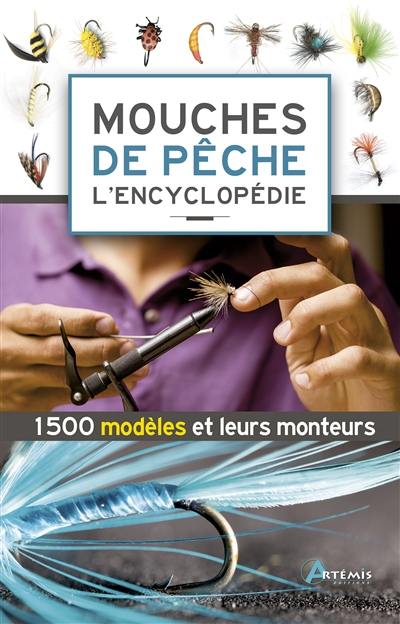 Mouches de pêche : l'encyclopédie : 1.500 modèles et leurs monteurs