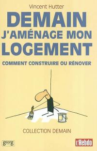 Demain j'aménage mon logement : comment construire ou rénover